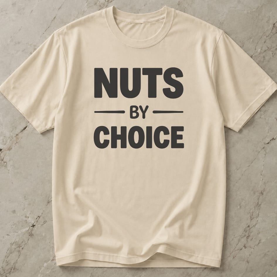 Nuts By Choice Tee