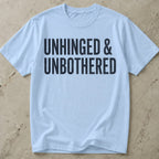 Unhinged & Unbothered T-shirt