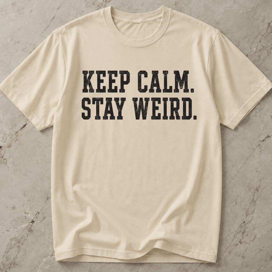 Keep Calm Stay Weird T-shirt