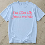 Just A Weirdo T-shirt