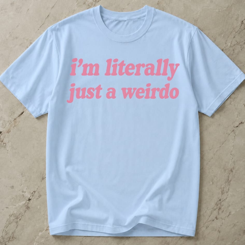 Just A Weirdo T-shirt