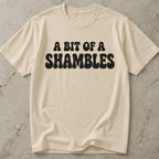 A Bit Of A Shambles Tee