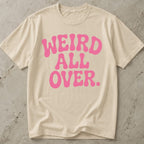 Weird All Over T-shirt