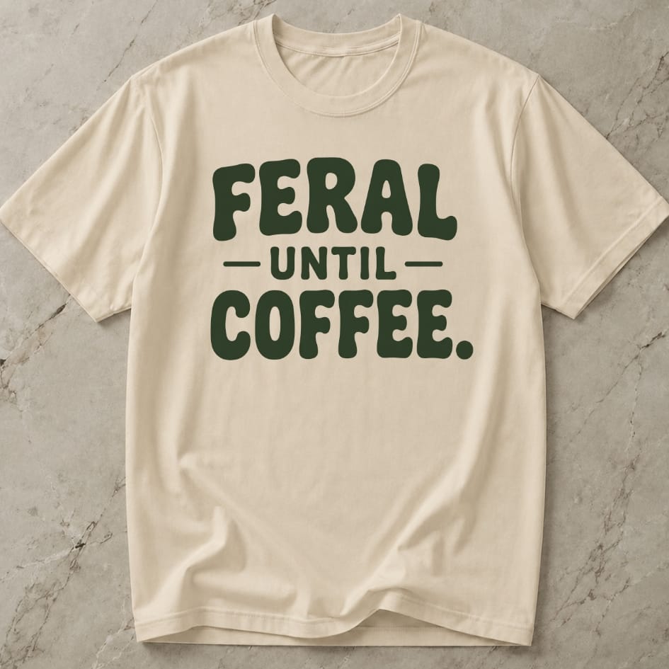 Feral Until Coffee T-shirt