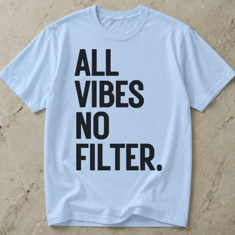 All Vibes No Filter T-shirt