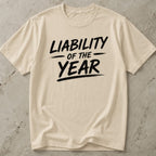 Liability Of The Year T-shirt