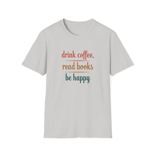 Drink Coffee, Be Happy Tee