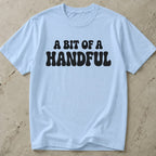 A Bit Of A Handful Tee