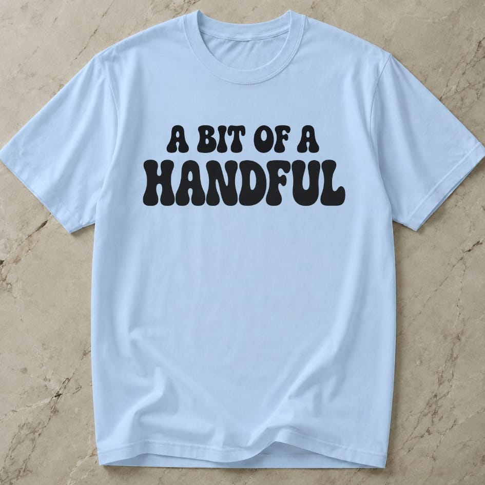 A Bit Of A Handful Tee