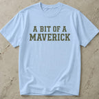 A Bit Of A Maverick Tee