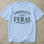 Embrace The Feral T-shirt