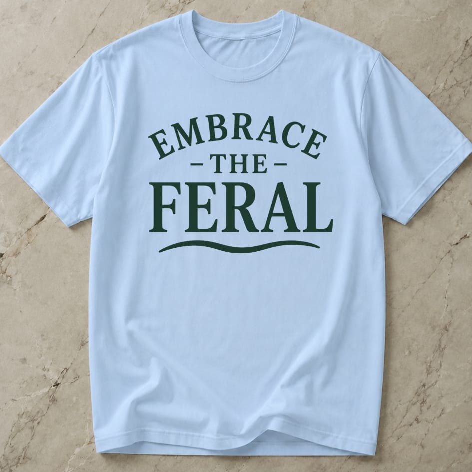 Embrace The Feral T-shirt