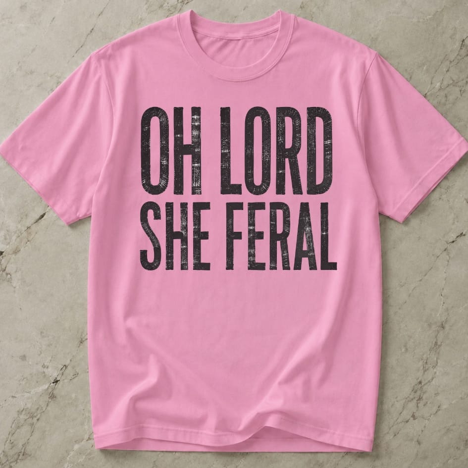 Oh Lord She Feral T-shirt