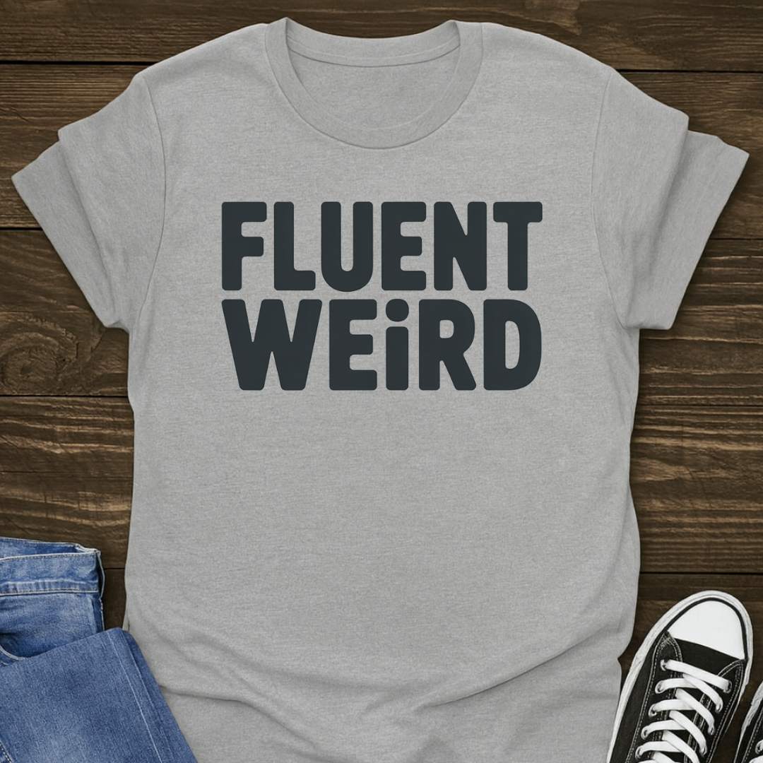 Fluent Weird T-shirt
