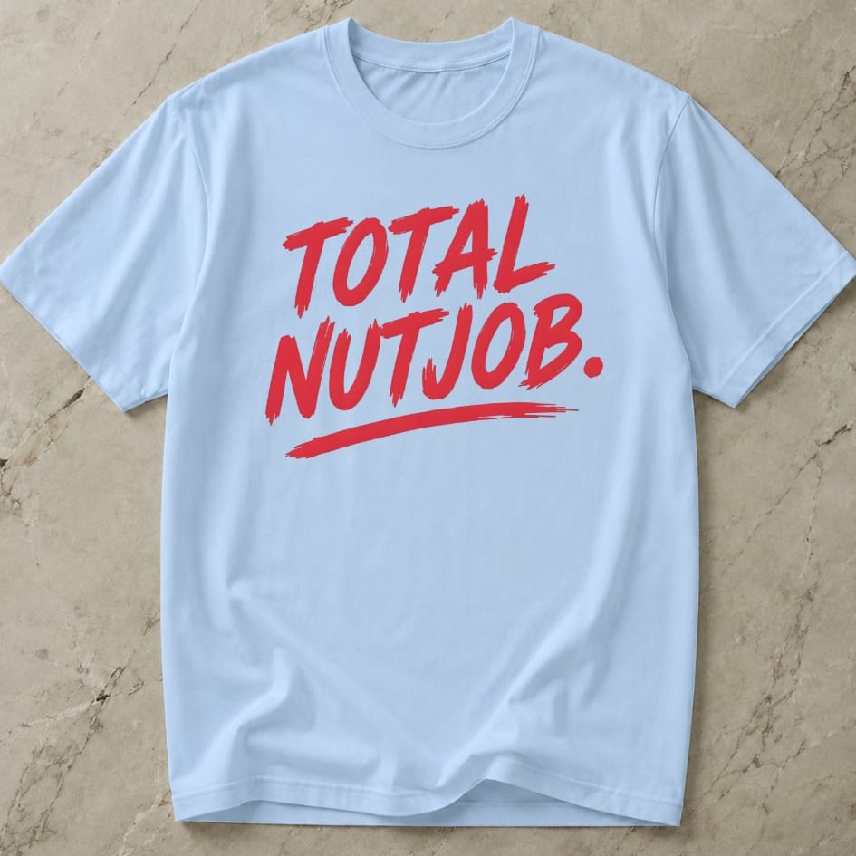 Total Nutjob T-shirt