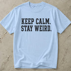 Keep Calm Stay Weird T-shirt