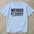 Weirdo By Choice T-shirt