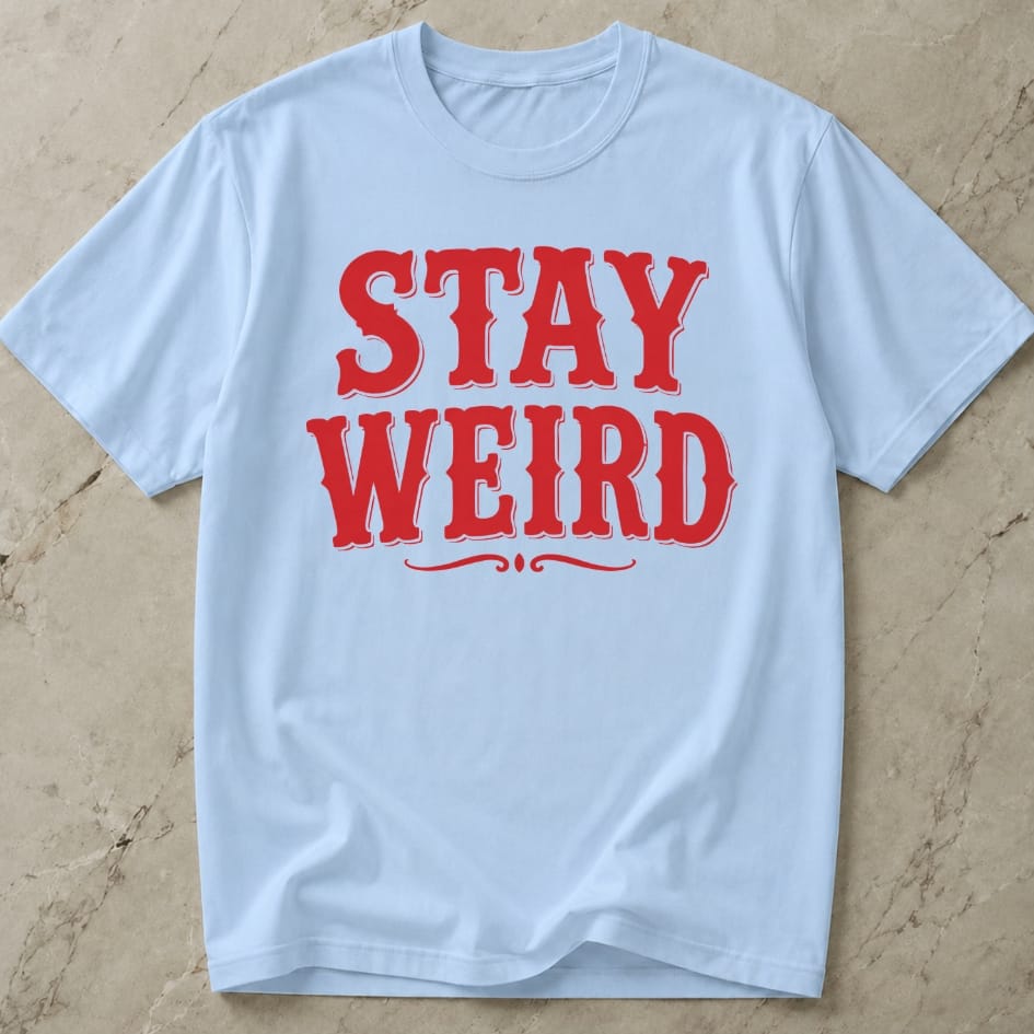Stay Weird Tee