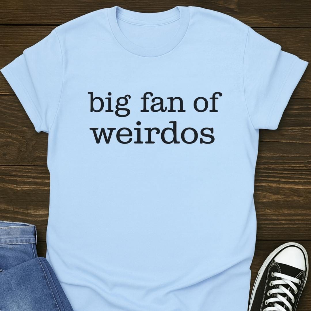 Big Fan Of Weirdos Slogan T-shirt