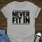 Never Fit In T-shirt