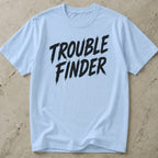 Trouble Finder T-shirt