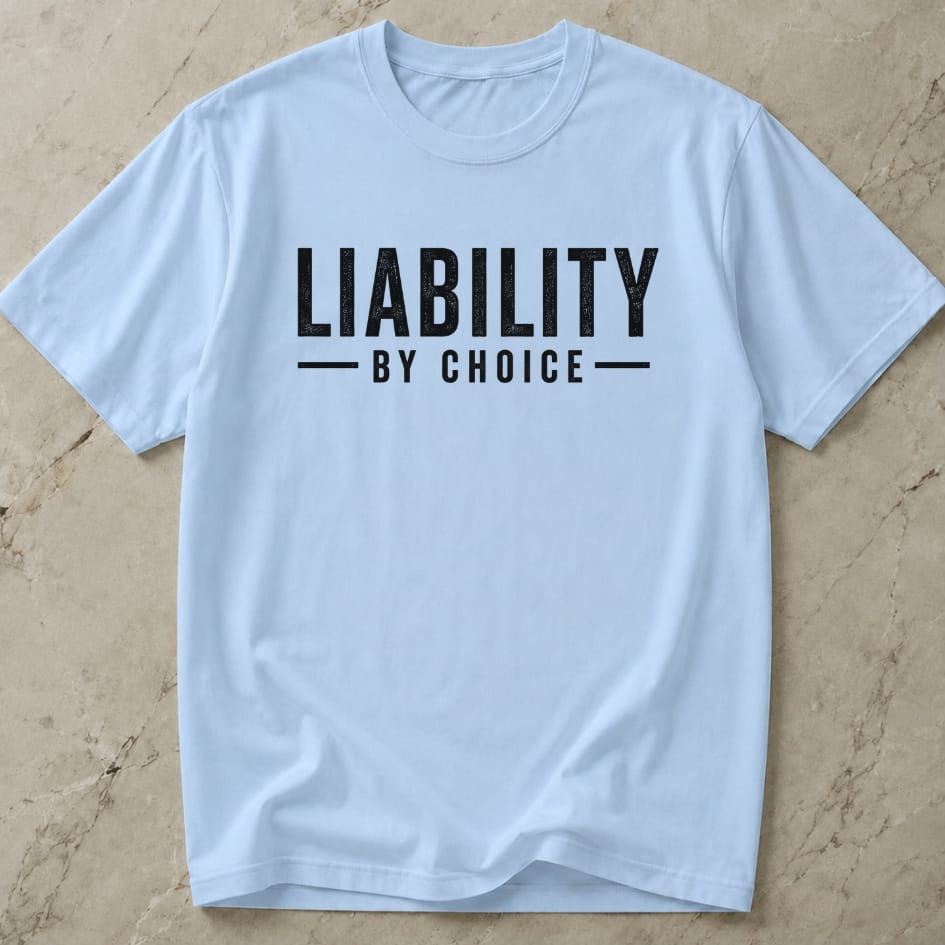 Liability By Choice T-shirt