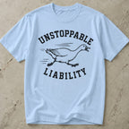 Unstoppable Liability T-shirt