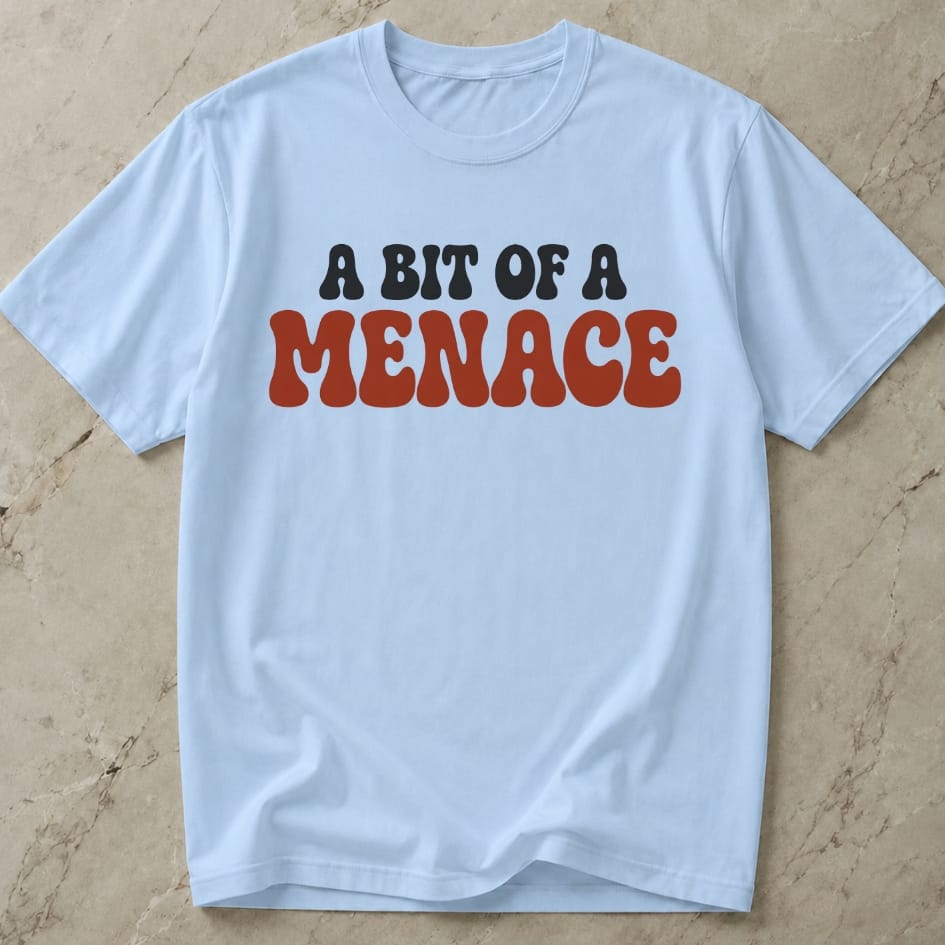 A Bit Of a Menace Tee
