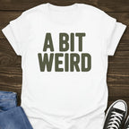 A Bit Weird T-shirt