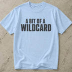 A Bit Of A Wildcard Tee