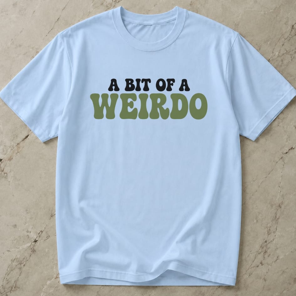A Bit Of A Weirdo Tee