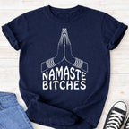 Namaste Bit*hes Premium Comfort Tee