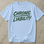 Chronic Liability T-shirt
