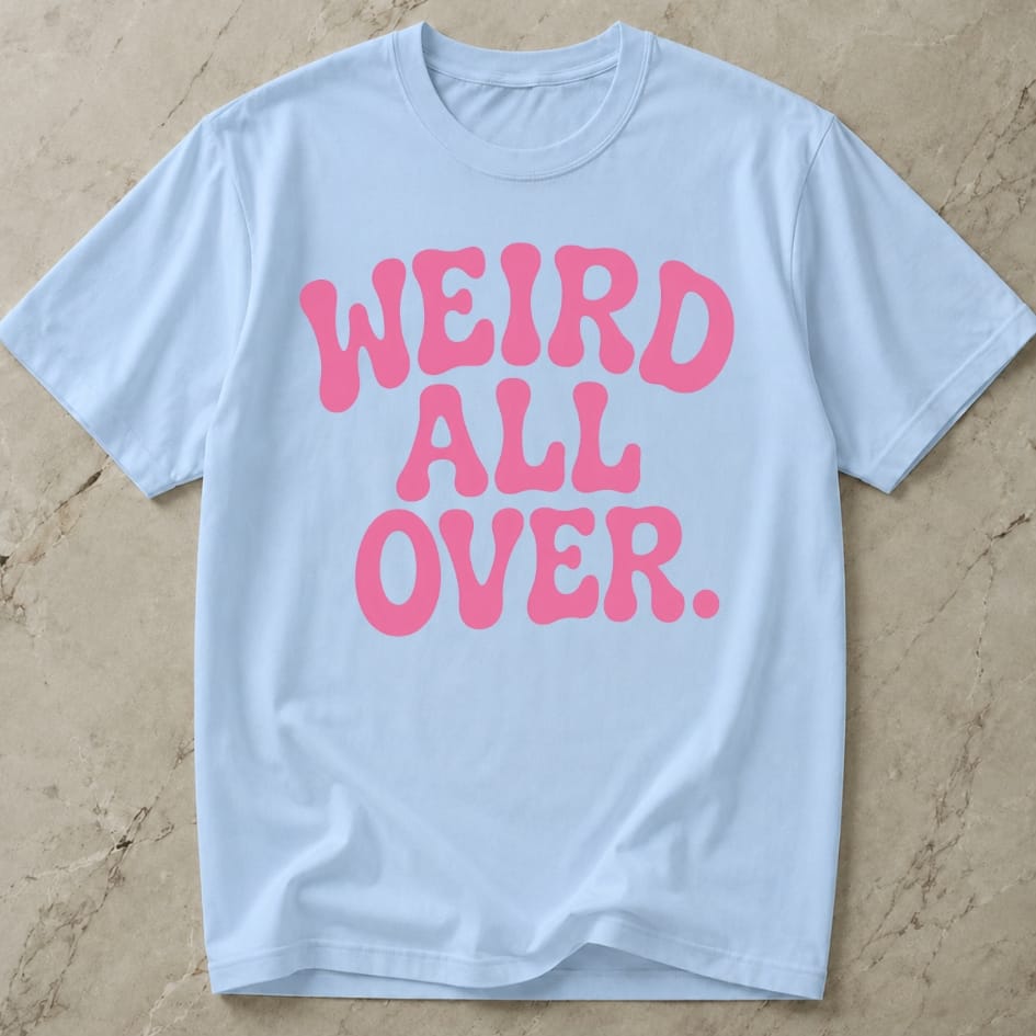 Weird All Over T-shirt