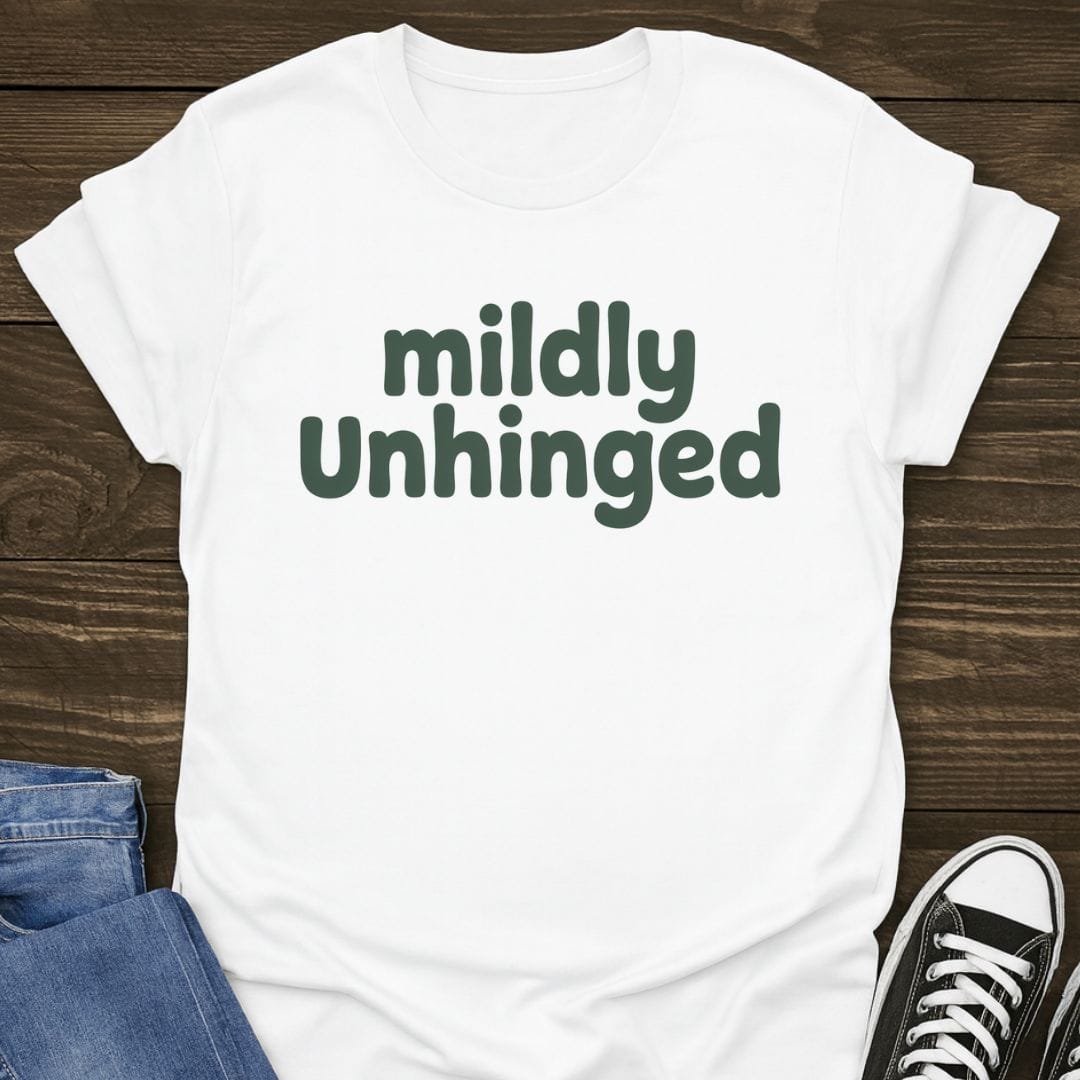 Mildly Unhinged T-shirt