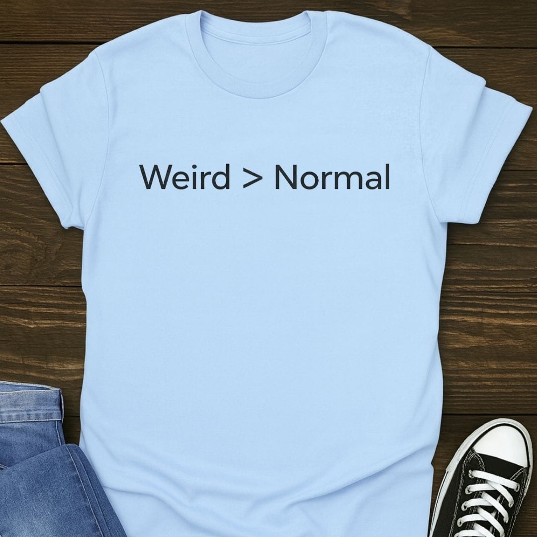 Weird > Normal Tee