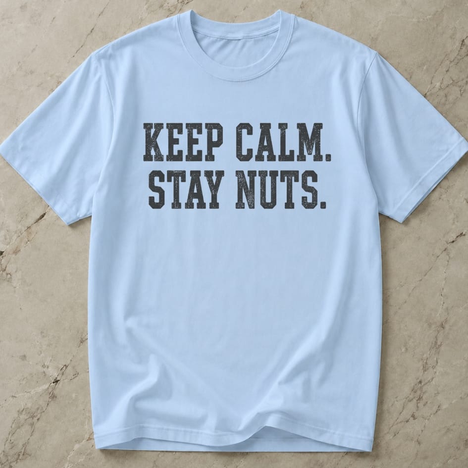 Keep Calm Stay Nuts Tee