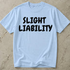 Slight Liability T-shirt