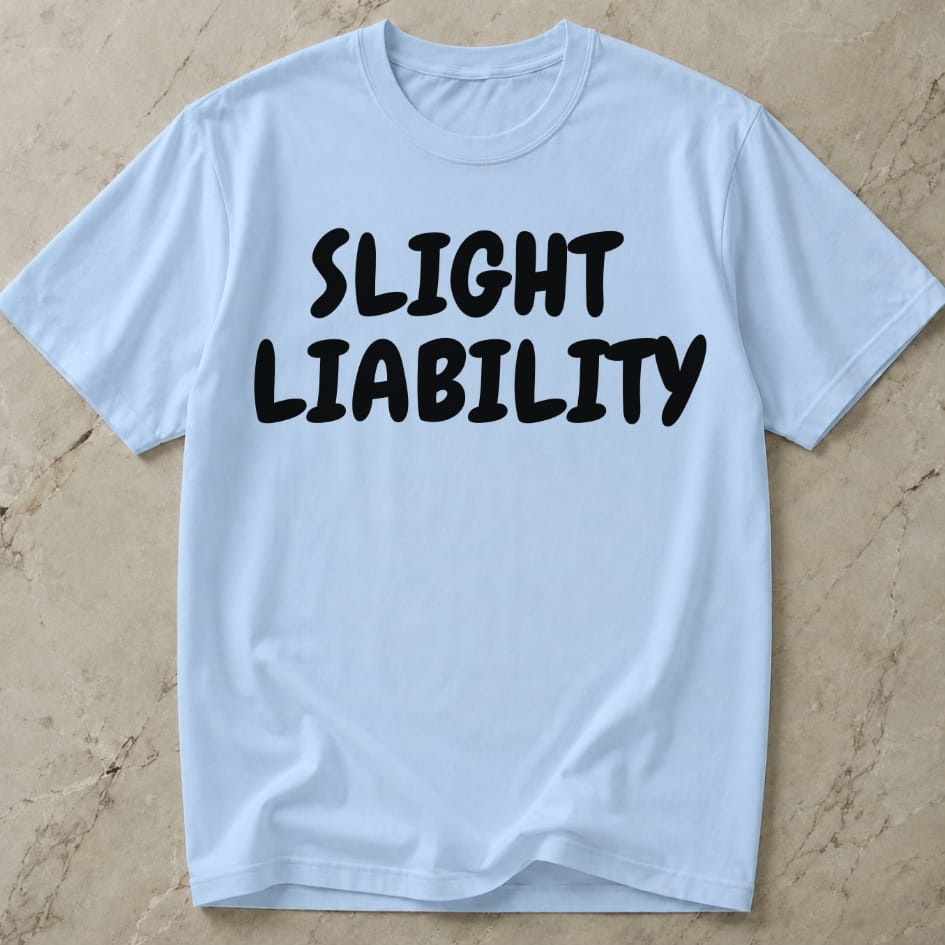 Slight Liability T-shirt