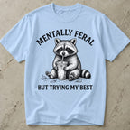 Mentally Feral T-shirt