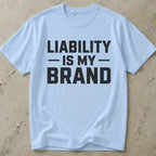 Liability Is My Brand T-shirt