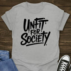 Unfit For Society T-shirt