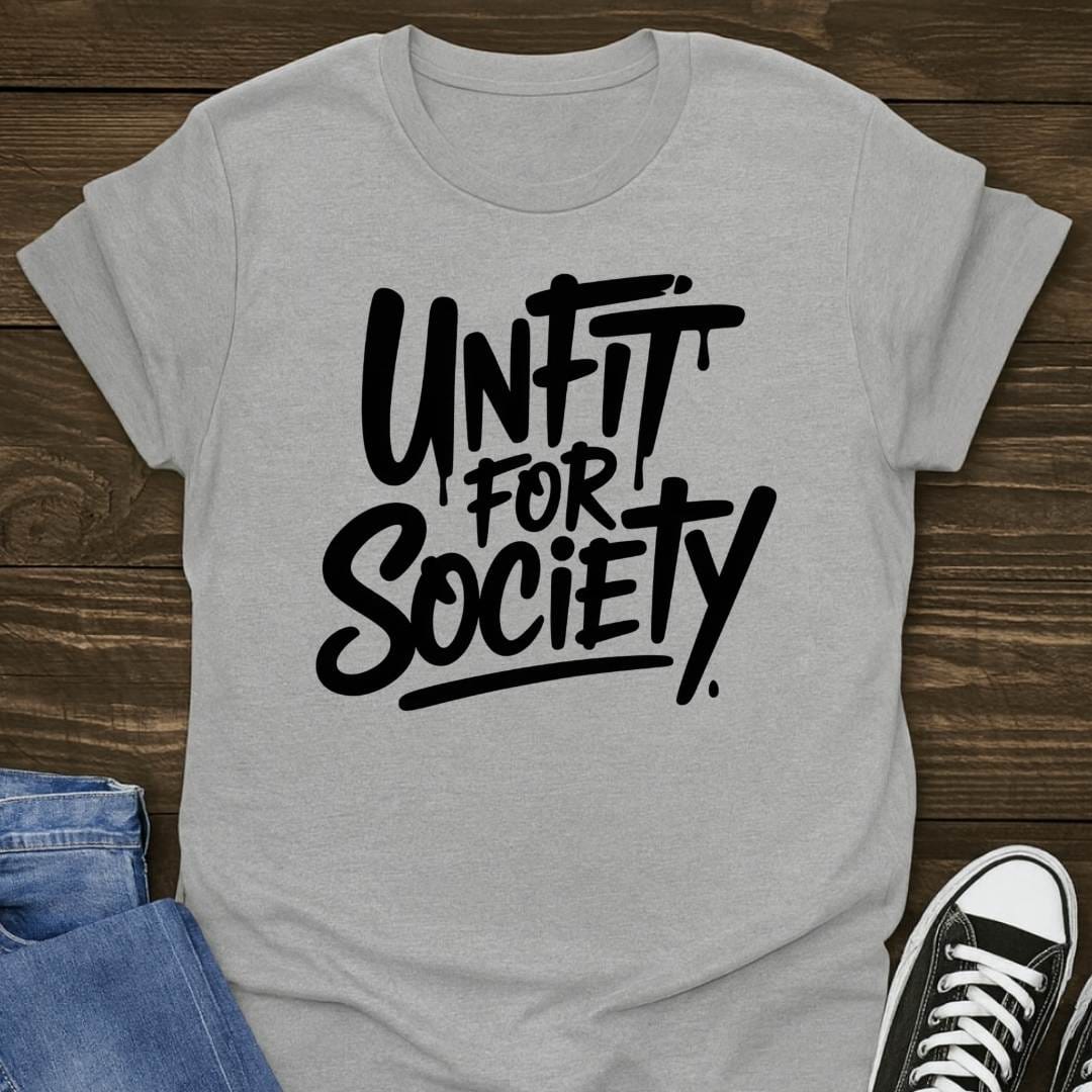 Unfit For Society T-shirt