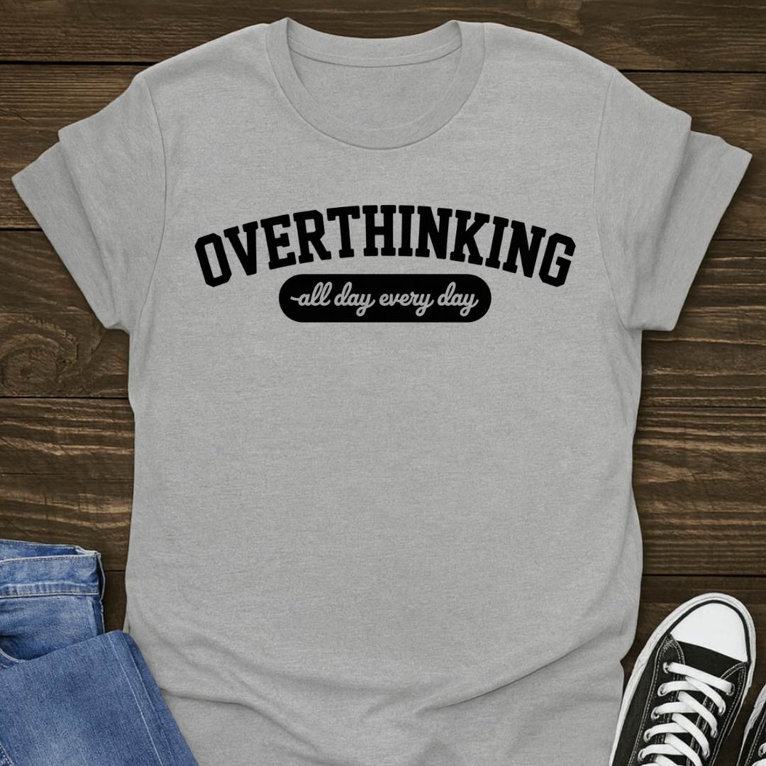 Overthinking All Day T-shirt