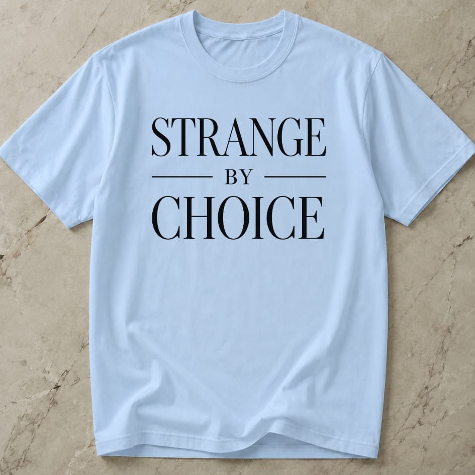 Strange By Choice T-shirt