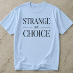 Strange By Choice T-shirt