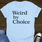 Weird By Choice Tee
