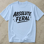Absolute Feral T-shirt