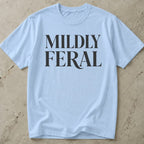 Mildly Feral T-shirt