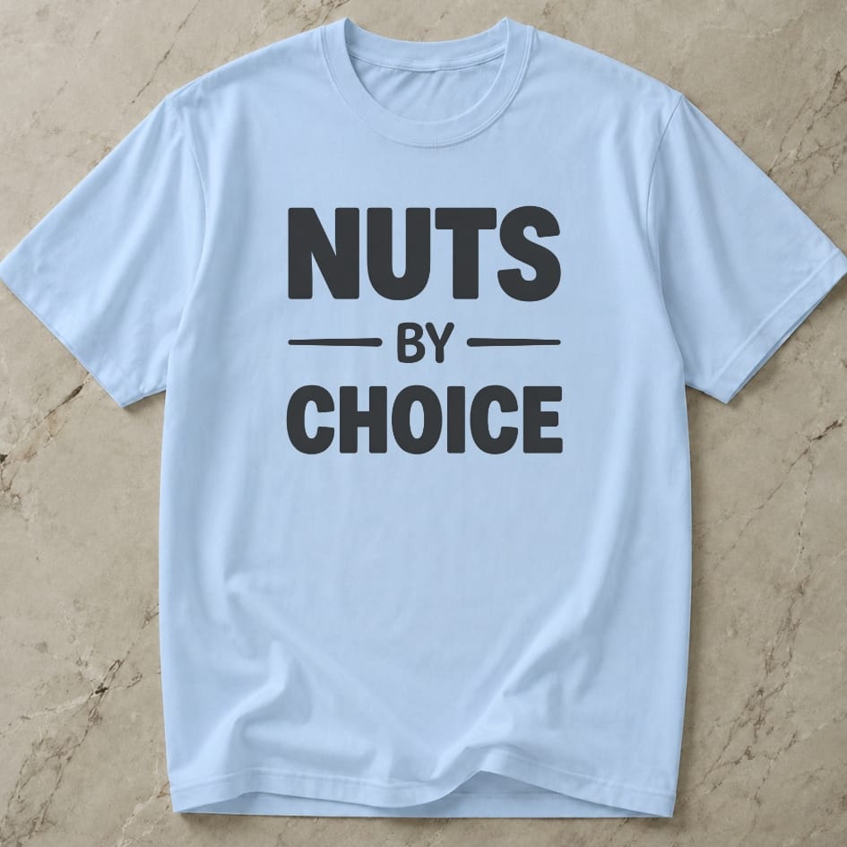 Nuts By Choice Tee
